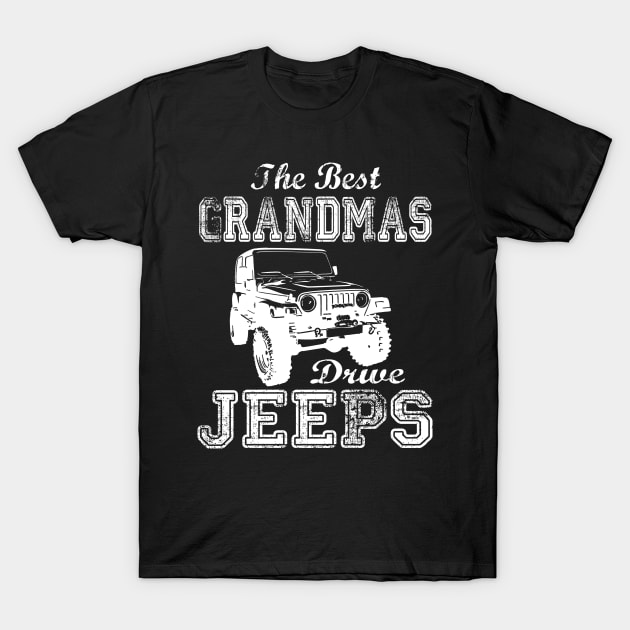 The Best Grandmas Drive Jeeps mother's day gift Jeep mama jeep mom jeep women T-Shirt by David Darry